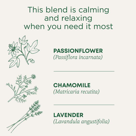 This blend is calming and relaxing when you need it most. Passionflower (Passiflora incarnata). Chamomile (Matricaria recutita). Lavender (Lavandula angustifolia)