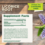 Licorice Root. Herbal Tea Caffeine Free. Supplement Facts. Serving size 1 tea bag. Calories 0, Organic licorice root 1500 mg