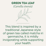 GREEN TEA LEAF (Camellia sinensis). This blend is inspired by a traditional Japanese style of green tea called matcha iti genmaicha, it is mildly invigorating while supporting your health.