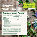 nighty night extra herbal tea supplement facts  Do not use if you have known allergies to plants of the daisy family. Consult your doctor prior to use if you are pregnant or breastfeeding.