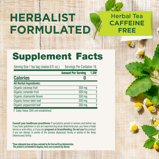 Herbalist Formulated. Herbal Tea Caffeine Free. Supplement Facts. Serving Size 1 tea bag. Servings Per container 16. Calories 0 All Herbal Ingredients: Organic caraway fruit 300mg Organic coriander fruit 300mg Organic chamomile flower 300mg Organic lemon balm leaf 300mg Organic peppermint leaf 300mg