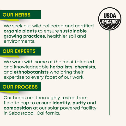 Our herds, our experts , and our process. Certified organic plants and sustainable growing practices. Knowledgeable herbalists, chemists, and ethnobotanists,. Tested to ensure identity, purity and composition at our solar powered facility in Sebastopol, California.