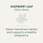 Raspberry Leaf Tea EASES menstrual cramps and supports a healthy pregnancy.