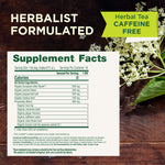 Herbalist Formulated. Herbal Tea Caffeine Free. Supplement Facts. Serving Size 1 tea bag. Calories 0, Organic European elder flower 350 mg, Organic yarrow flower 350 mg, Organic peppermint leaf 350 mg, Organic hyssop herb 140 mg, Proprietary Blend 560 mg.