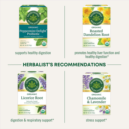  herbalist's recommendations:  peppermint delight probiotic supports healthy digestion, roasted dandelion root promotes healthy liver function and healthy digestion. Licorice root - digestion & respiratory support. Chamomile & lavender stress support.