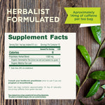 Herbalist Formulated. Approximately 14mg of caffeine per tea bag. Supplement Facts. Serving size 1 tea bag. Calories 0, Proprietary Herbal Blend: 1500mg, Organic Genmaicha tea (Green tea leaf and toasted rice grain), Organic Matcha Tea Leaf